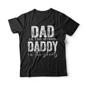 Dad In The Streets Daddy In The Sheets Presents For Dad T-Shirt Breathable Graphic Tee Peak Design Sweatshirt Hoodie