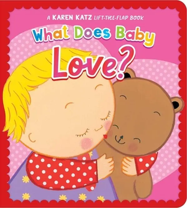 What Does Baby Love?: Interactive Karen Katz Lift-The-Flap Board Book, by Karen Katz