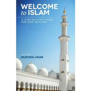 USED-Welcome to Islam: A Step-by-Step Guide for New Muslims by Umar, Mustafa (Paperback)