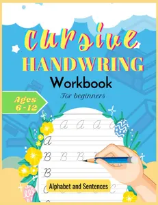 cursive handwriting workbook for kids and beginners: Letter Tracing andHandwriting Practice for Cursive Alphabet and sentences