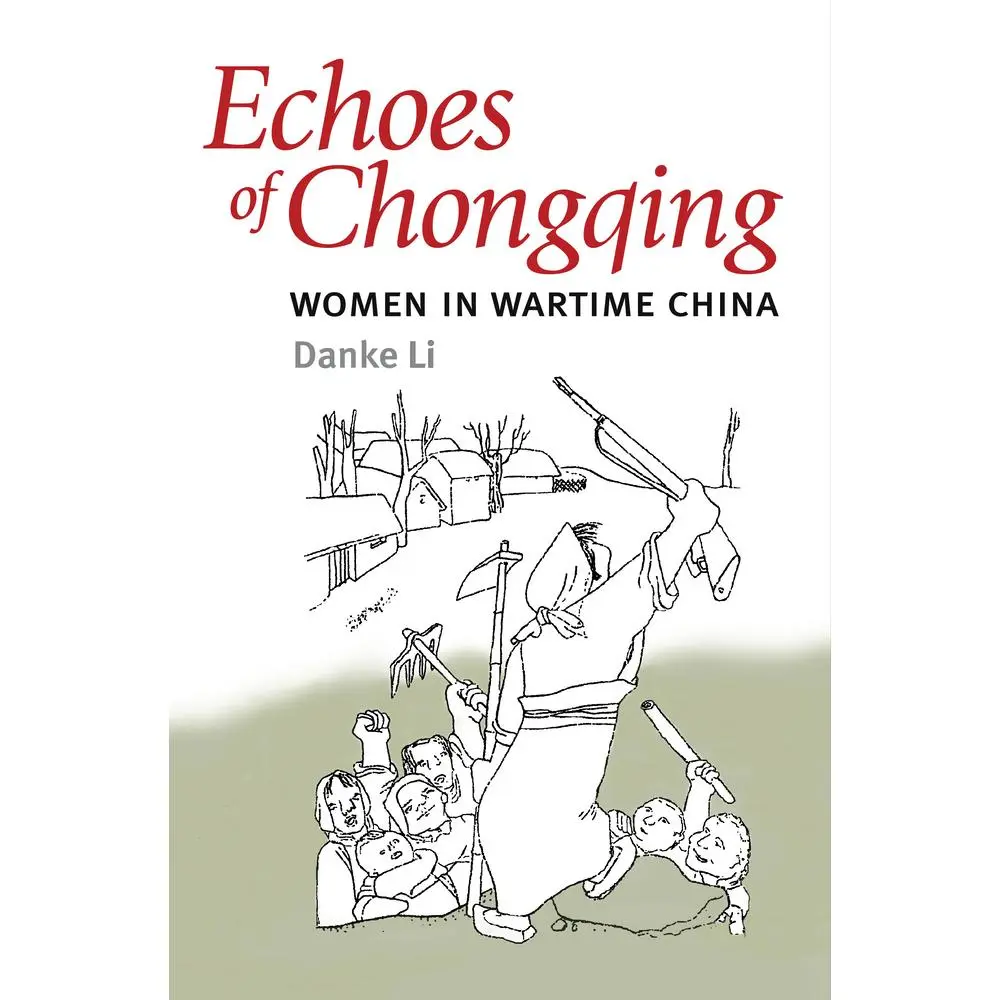 USED-Echoes of Chongqing: Women in Wartime China by Li, Danke (Paperback)