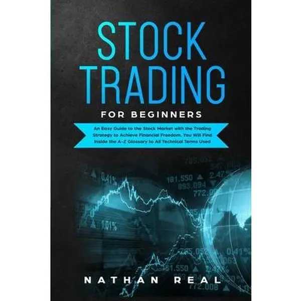 USED-Stock Trading for Beginners: An Easy Guide to the Stock Market with the Trading Strategy to Achieve Financial Freedom. You Will Find Inside the A-Z by Real, Nathan (Paperback)