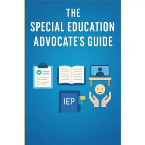The Special Education Advocate’s Guide: Your Complete Parent Resource for IEPs, 504 Plans, Disability Rights, and More   Paperback – July 30, 2025