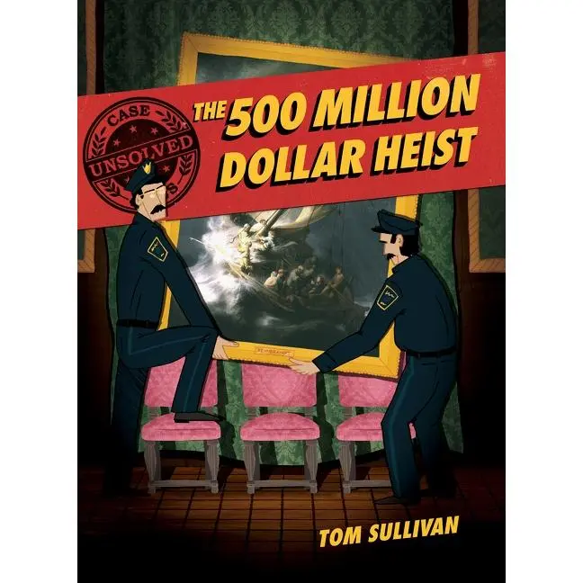 Unsolved Case Files: The 500 Million Dollar Heist: Isabella Stewart Gardner and Thirteen Missing Masterpieces, A Graphic Novel (Unsolved Case Files: Volume Number 3) by Tom Sullivan||Tom Sullivan [Paperback Book]