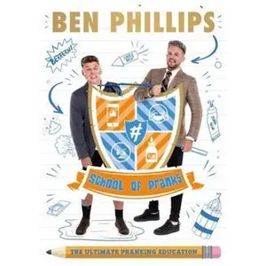 USED-School of Pranks: The Ultimate Pranking Education by Ben Phillips (Paperback)