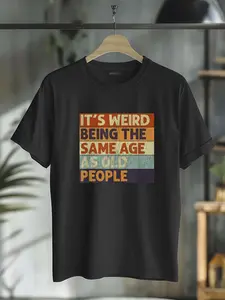 100% Cotton It's Weird Being The Same Age As Old People Retro Sarcastic T-Shirt