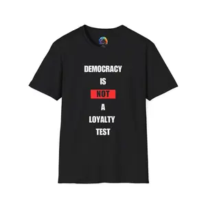 Democracy Is Not A Loyalty Test T-Shirt | Political Statement Tee