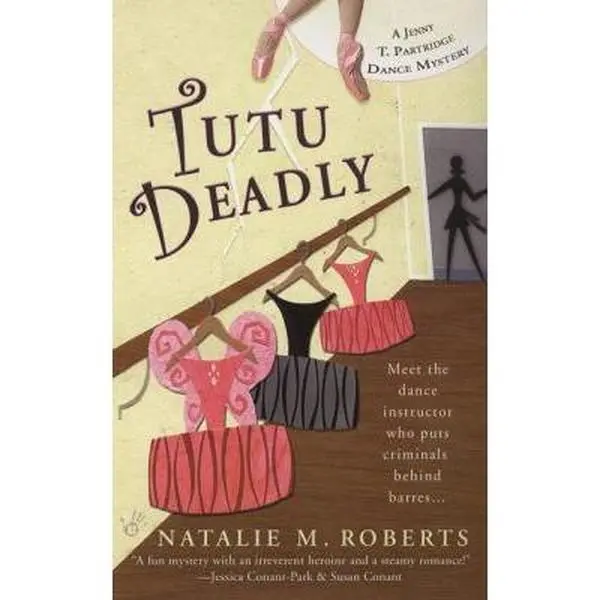 USED-Tutu Deadly (Jenny T. Partridge Dance Mysteries, No. 1) by Natalie M. Roberts (Unknown)
