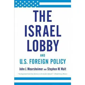 The Israel Lobby and U.S. Foreign Policy -- John J. Mearsheimer, Paperback