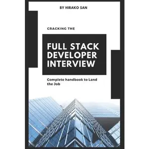 USED-Cracking the Full Stack Developer Interview: The Complete Handbook Land the Job by San, Hirako (Paperback)