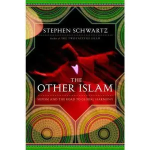 USED-The Other Islam: Sufism and the Road to Global Harmony by Stephen Schwartz (Hardcover)