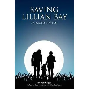 USED-Saving Lillian Bay: Miracles Happen by Brad Beatty Lillian Beatty Ron Knight (Paperback)