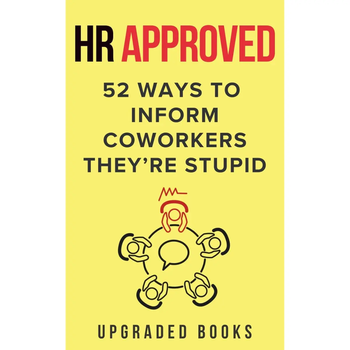 HR Approved 52 Ways to Inform Coworkers They’re Stupid | Office Humor, Workplace Comedy & Funny Adult Joke Book -  Paperback