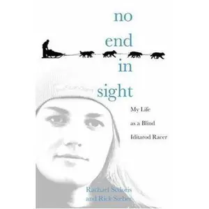 USED-No End in Sight: My Life as a Blind Iditarod Racer by Rachael Scdoris (Hardcover)