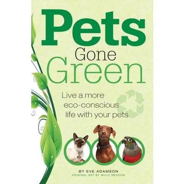 USED-Pets Gone Green: Live a More Eco-Conscious Life with Your Pets by Adamson, Eve (Paperback)