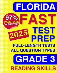 Florida FAST Test Prep Grade 3: Reading Skills. A Comprehensive Practice Workbook with Four Full-Length ELA Reading Tests