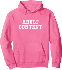 ADULT CONTENT Pullover Hoodie - Matthewgol Shop 75B0F2H6LGNR