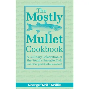 USED-The Mostly Mullet Cookbook by Griffin, George (Paperback)
