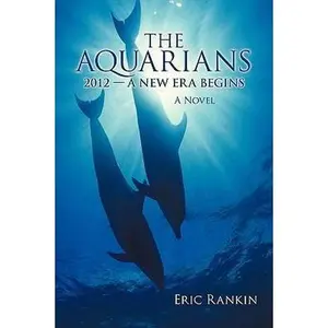 USED-The Aquarians: 2012 - A New Era Begins by Rankin, Eric (Paperback)