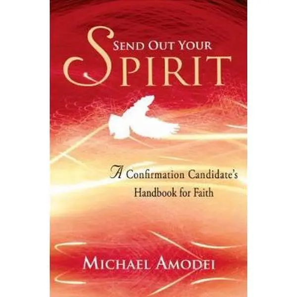 USED-Send Out Your Spirit: A Confirmation Candidate's Handbook for Faith by Amodei, Michael (Paperback)