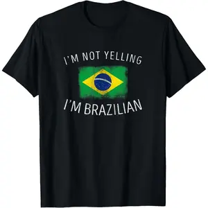 I'm Not Yelling I'm Brazilian - Funny Brazil Pride T-Shirt