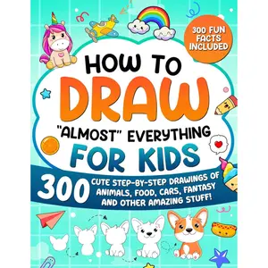 How to Draw "Almost" Everything for Kids: 300 Cute Step-By-Step Drawings of Animals, Food, Cars, Fantasy and Other Amazing Stuff! (How to Draw for Kids) Paperback – October 10, 2024