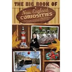 USED-The Big Book of New England Curiosities: From Orange, Ct, to Blue Hill, ME, a Guide to the Quirkiest, Oddest, and Most Unbelievable Stuff You'll See by Susan Campbell (Paperback)