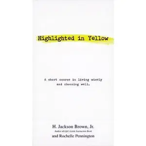 USED-Highlighted in Yellow: A Short Course in Living Wisely and Choosing Well by Brown, H. Jackson (Paperback)