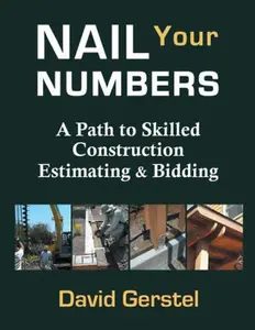 Nail Your Numbers: A Path to Skilled Construction Estimating & Bidding