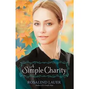 USED Book - A Simple Charity: A Lancaster Crossroads Novel by Lauer, Rosalind (Paperback) - english