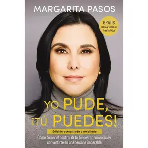 Yo Pude, ¡Tú Puedes!: Cómo Tomar El Control de Tu Bienestar Emocional Y Convertirte En Una Persona Imparable (Edición Revisada Y Expandida)