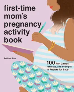USED-First-Time Mom's Pregnancy Activity Book: 100 Fun Games, Projects, and Prompts to Prepare for Baby by Blue, Tabitha (Paperback)