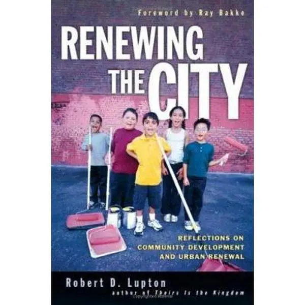 USED-Renewing the City: Reflections on Community Development and Urban Renewal by Lupton, Robert D. (Paperback)