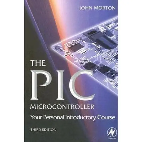 USED-The PIC Microcontroller: Your Personal Introductory Course by Morton, John (Paperback)