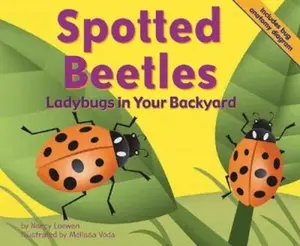 USED-Spotted Beetles: Ladybugs in Your Backyard (Backyard Bugs) by Nancy Loewen (Unknown)