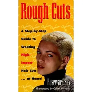 USED-Rough Cuts: A Step-by-Step Guide to Creating High Impact Hair Cuts at Home by Roseward Sky (Paperback)