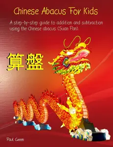 USED-Chinese Abacus For Kids: (Black and white version) A step-by-step guide to addition and subtraction using the Chinese abacus (Suan Pan). by Green, Paul (Paperback)
