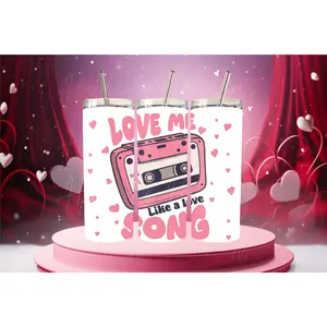 Love me like a love song insulated tumbler, St.Valentine's gift tumbler, St Valentine's tumbler