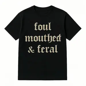 Foul Mouthed & Feral T-Shirt | Gothic Blackletter Font | Edgy Streetwear | Distressed Vintage Text | Sarcastic Rebel Graphic Tee