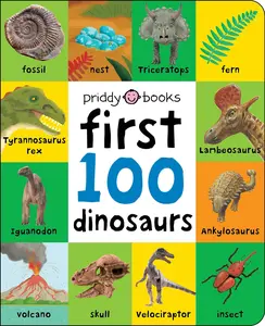 First 100 Padded: First 100 Dinosaurs: An Early Introduction to Our Pre-Historic World! -- Roger Priddy - Board Book