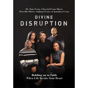 Divine Disruption: Holding on to Faith When Life Breaks Your Heart by Dr. Tony Evans||Chrystal Evans Hurst||Priscilla Shirer||Anthony Evans||Jonathan Evans [Paperback Book]