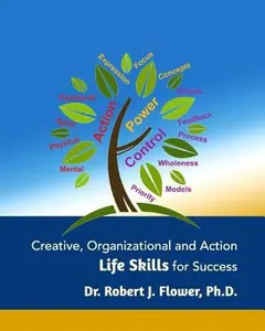 USED-Creative, Organizational and Action Life Skills for Success by Flower, Robert J. (Paperback)