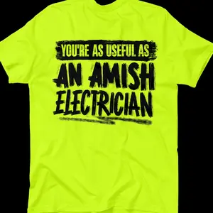 Amish Electrician - Safety Yellow Hi-Vis T-Shirt  ,Sweatshirt | Trending Unisex Vintage Tee | 100% Cotton Full Size Z0JRU