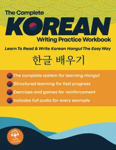 The Complete Korean Writing Practice Workbook: Learn To Read & Write Korean Hangul