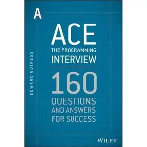 USED-Ace the Programming Interview: 160 Questions and Answers for Success by Guiness, Edward (Paperback)