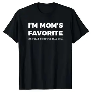 "I'm Mom's Favorite (She Told Me Not To Tell You)" Funny Family T-Shirt, Sibling Rivalry Humor Tee
