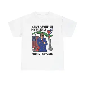 She's Cubin On My Missile Until I Cry, Sis Heavy Cotton T-shirt.