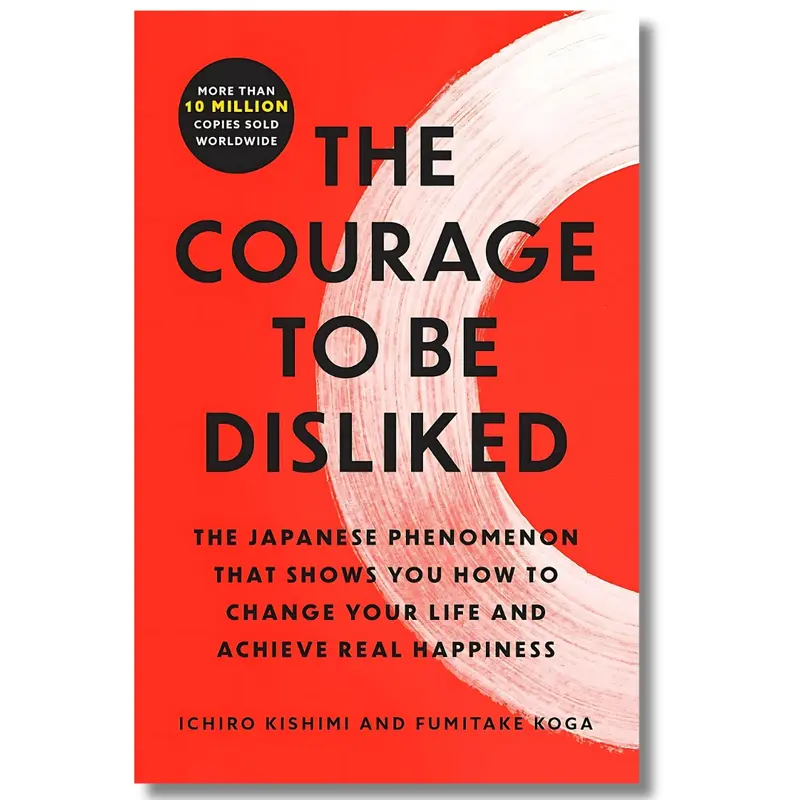 "The Courage to Be Disliked: English Hard Cover Self-Help Book by Fumitake Koga (Atria Books, 288 Pages) - International Bestseller, More Than 10M Copies Sold, Japanese Phenomenon, Adlerian Mindset Guide for Personal Development, Mental Health, Happiness"