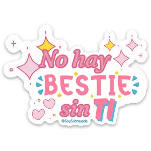 Sticker – No hay BESTIE sin TI | Pa' tu ride or die