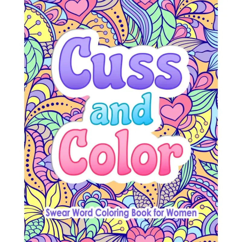 Women's Swear Word Coloring Book - Funny Offensive Floral Swear Motifs, Easy Mandalas + Flowers, No-Bleed Paper, 8.5x11", 6oz, Sassy Relax Time Stress Reliever Gift for Relaxation (Children's Literature & Art Book)